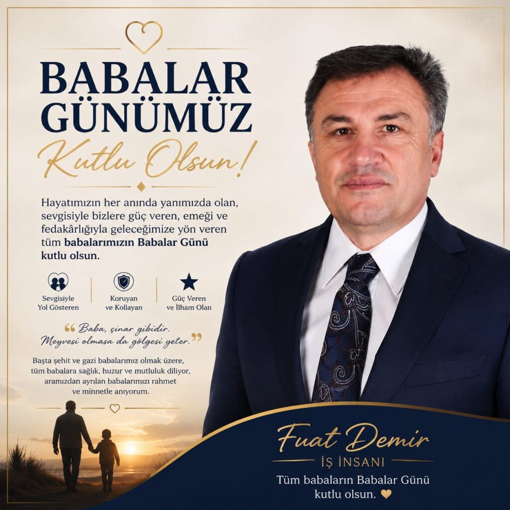 İş İnsanı Fuat Demir’den Babalar Günü Mesajı